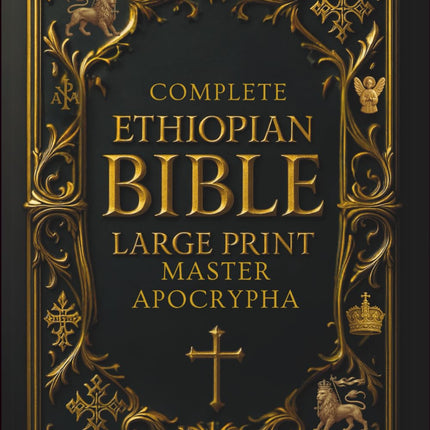 Ethiopian Bible in English Complete (Large Print) – Illustrated & Annotated: Master Apocrypha and Deuterocanonical Texts, including 1 Enoch, Jubilees, ... of the Covenant, and Other Lost Scriptures