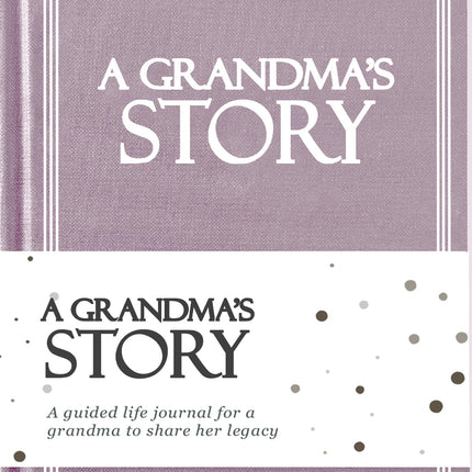 Grandma's Life Story Journal (Hardcover): A Meaningful Keepsake for Grandma to Share Her Journey & Memories, Book Includes 250+ Prompt Questions, Sentimental Gift for Mother's Day, Birthday, Christmas